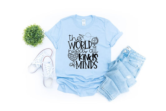 The World Needs All Kinds of Minds T-Shirt